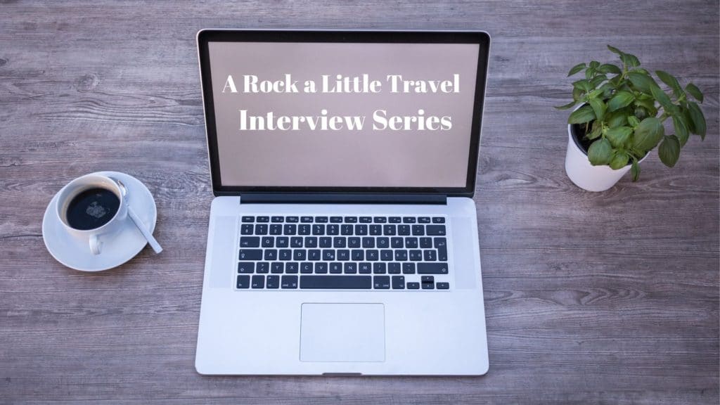 A Rock a Little Travel Interview Series