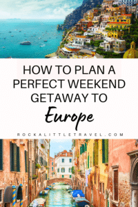 How to Plan the Perfect Weekend Getaway to Europe - Rock a Little Travel