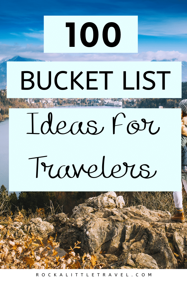 100 Bucket List Ideas for Travelers - Pintrest Pin