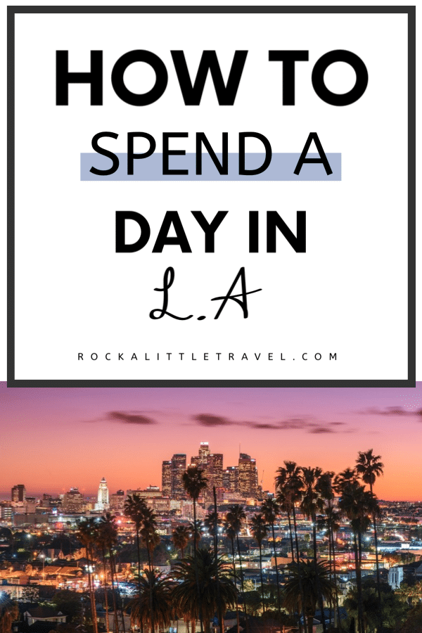 A Perfect One Day in LA Itinerary - Pinterest Pin