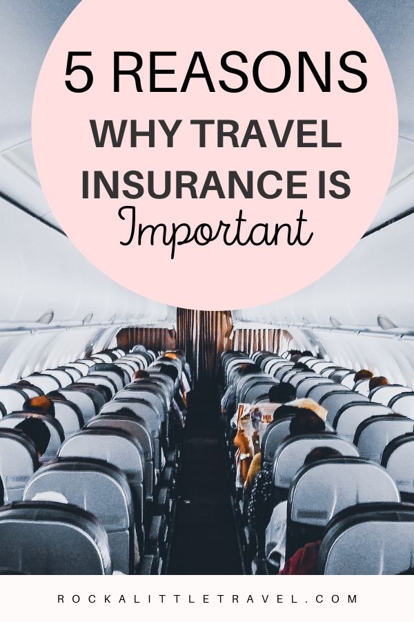 5 Reasons Why Travel Insurance is Important - Rock a Little Travel